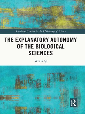 cover image of The Explanatory Autonomy of the Biological Sciences